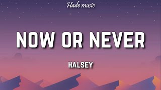 Halsey - Now Or Never (Lyrics) Resimi