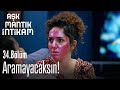 Aramayacaksın! - Aşk mantık İntikam 34. Bölüm