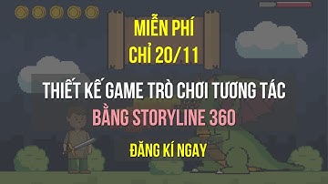 Đăng kí ngay - Thiết kế game trò chơi học tập tương tác bằng phần mềm Stroyline 360  -  MIỄN PHÍ