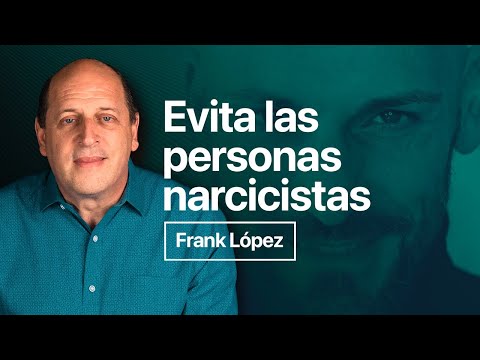 Evita las personas narcisistas | Frank López