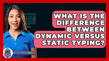 What Is The Difference Between Dynamic Versus Static Typing? - Next LVL Programming