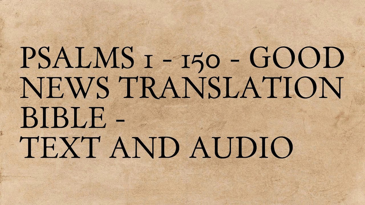 Psalms 1 - 150 - Good News Translation Bible - Text And Audio - YouTube