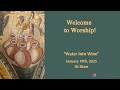 Sunday Service: "Water Into Wine" - January 19th, 2025