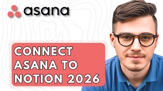 How To Connect Asana To Notion 2026 Guide