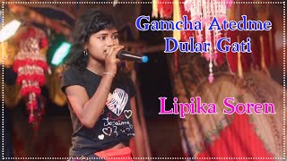 Gamcha Atedme Dular Gati || Miss - Lipika Soren || New Santhali Video 2024