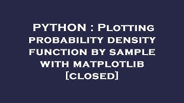 PYTHON : Plotting probability density function by sample with matplotlib
