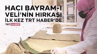 Hacı Bayram-I Velinin Hırkası Ilk Kez Trt Haberde