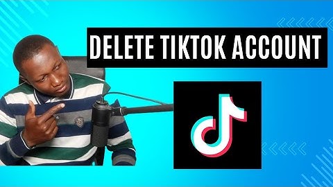 How To Delete TIktok Account Permanently - 2024 Update