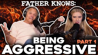 Being Aggresive Pt. 1 || Father Knows Something Podcast || Dad Advice