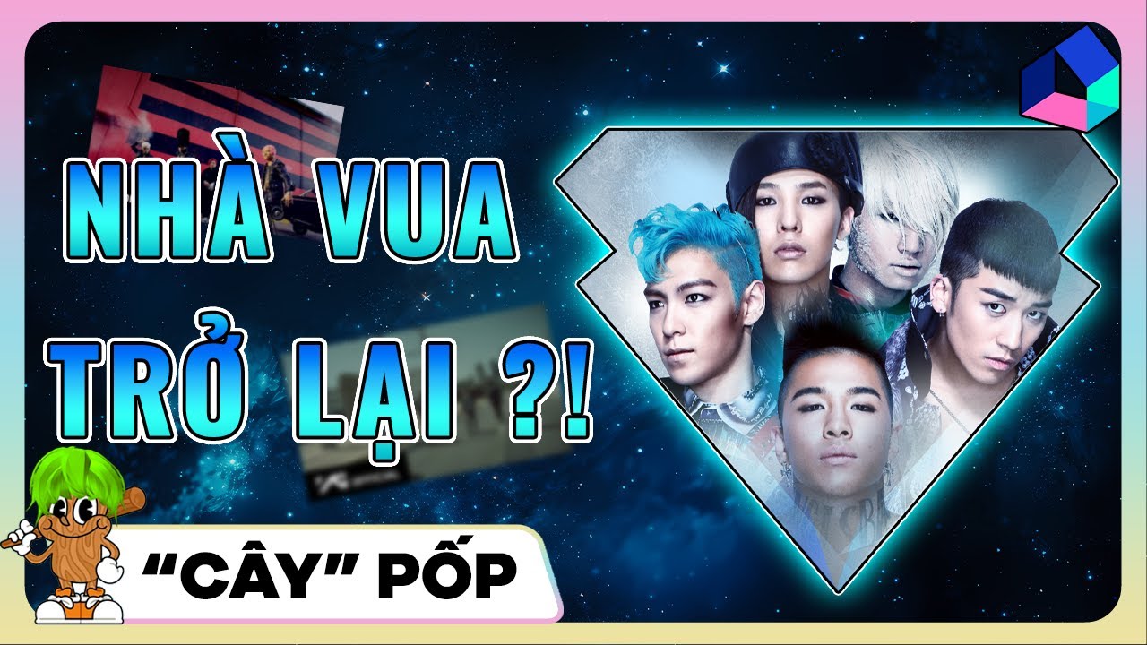 BIGBANG ĐẾ CHẾ HÙNG MẠNH THAY ĐỔI CẢ LỊCH SỬ KPOP | CÂY PỐP #3