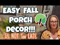 It&#39;s NOT too LATE! EASY FALL PORCH DECOR