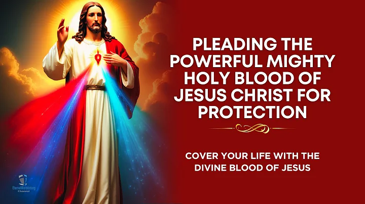 PLEADING THE BLOOD OF JESUS CHRIST (Prayer for Protection)