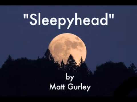"Sleepyhead" by Matt Gurley-----+(ORI...