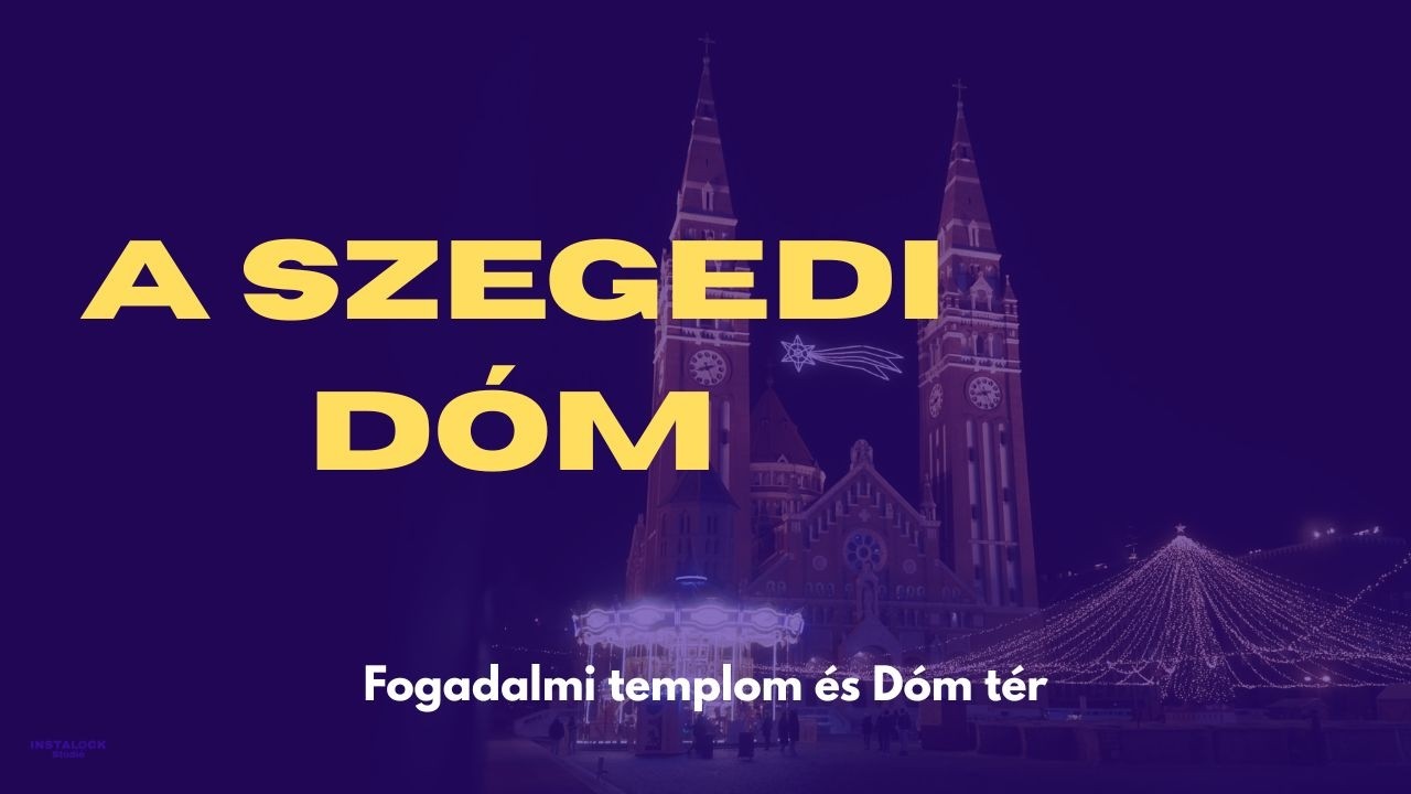 A Szegedi Dóm | Fogadalmi templom és Dóm tér