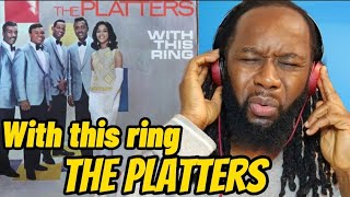 THE PLATTERS - With this ring REACTION - Quite a few babies must have been made to this