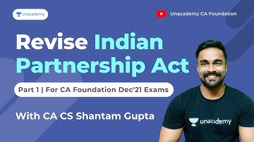 Revise Indian Partnership Act | Part 1 | For CA Foundation | With CA CS Shantam Gupta | Unacademy CA