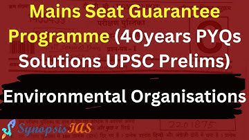 Prelims 2023 MSGP L8 Environmental Organisations | Mains Seat Guarantee Programme | UPSC