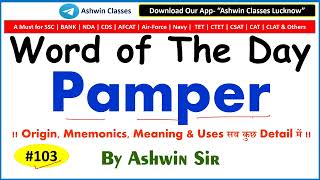 #103 Verb Pamper | Synonyms | Antonyms | Mnemonic | Root | Examples | WoD-103 | Ashwin Sir