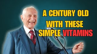 He Turned a 100 Having These SIMPLE Vitamins - Dr. John Scharffenberg Harvard