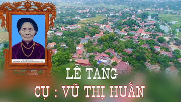lễ Tang Cụ : Vũ Thị Huấn / Khu 4 Thị Trấn Tiền Hải - Thái Bình