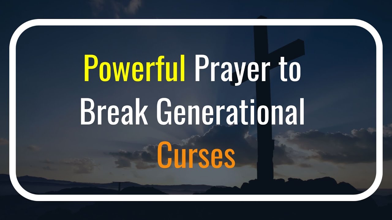 Powerful Prayer to Break Generational Curses - YouTube