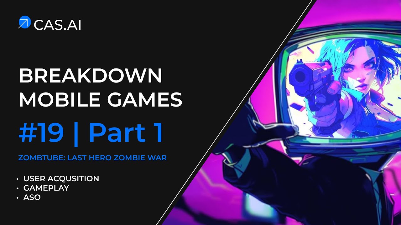 Mobile Games Breakdown #19: ZombTube: Last Hero Zombie War | ASO | User Acquisition | Gameplay