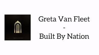 Greta Van Fleet - Built By Nation (Lyrics)