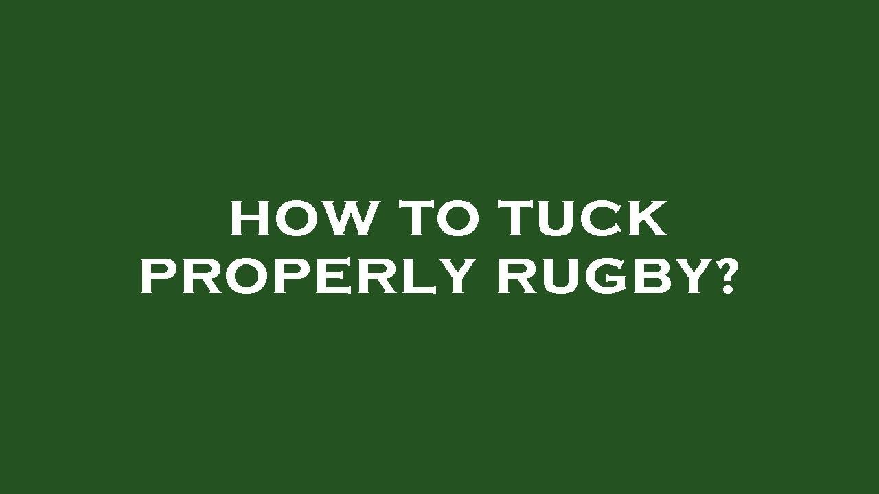 How to tuck properly rugby? YouTube