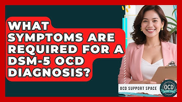 What Symptoms Are Required for a DSM-5 OCD Diagnosis? | OCD Support Space
