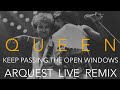 Queen  keep passing the open windows  arquest live remix