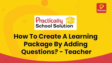 How to create a learning package by adding questions |Teacher Know-Hows |Practically School Solution