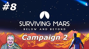 Surviving Mars (Below and Beyond) - Campaign 2 - Episode 8