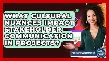 What Cultural Nuances Impact Stakeholder Communication In Projects? - The Project Manager Toolkit