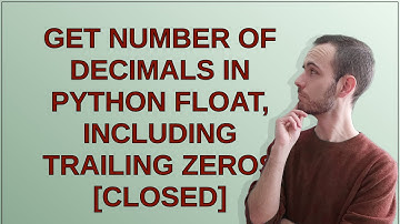 Get number of decimals in python float, including trailing zeros closed