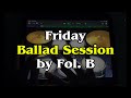 Friday Ballad Session💙✨ - Fol. B