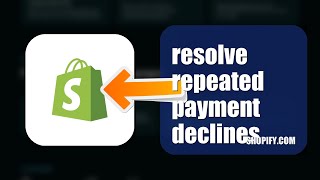 How To Resolve Repeated Payment Declines On Shopify 2026 (UPDATED GUIDE)