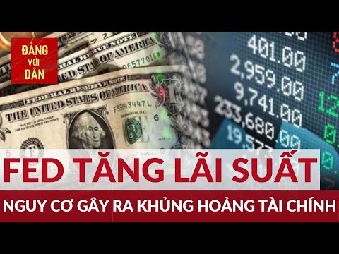 FED tăng lãi suất sẽ tác động thế nào đến kinh tế 