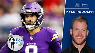 Ex-Vikings Te Kyle Rudolph Doubts The Vikings Will Trade Kirk Cousins The Rich Eisen Show
