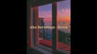 Lirik Lagu Rossa - Aku Bersahaja (Feat. Taufik Batisah)