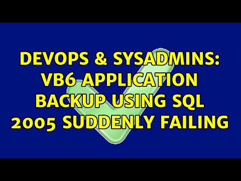 DevOps & SysAdmins: VB6 application backup using SQL 2005 suddenly failing