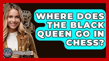 Where Does The Black Queen Go In Chess? - The Board Game Xpert