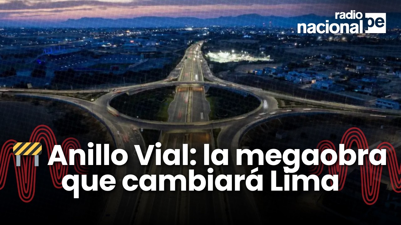 Anillo Vial Periférico: la megaobra que conectará el Callao con 11 distritos y promete cambiar Lima
