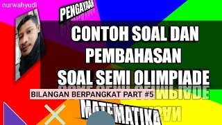 Pengayaan Contoh Soal dan Pembahasan Soal Semi Olimpiade Bilangan Berpangkat Part #5