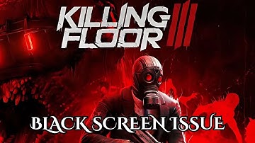 How To Fix Killing Floor 3 Black Screen Error #killingfloor3 #blackscreen