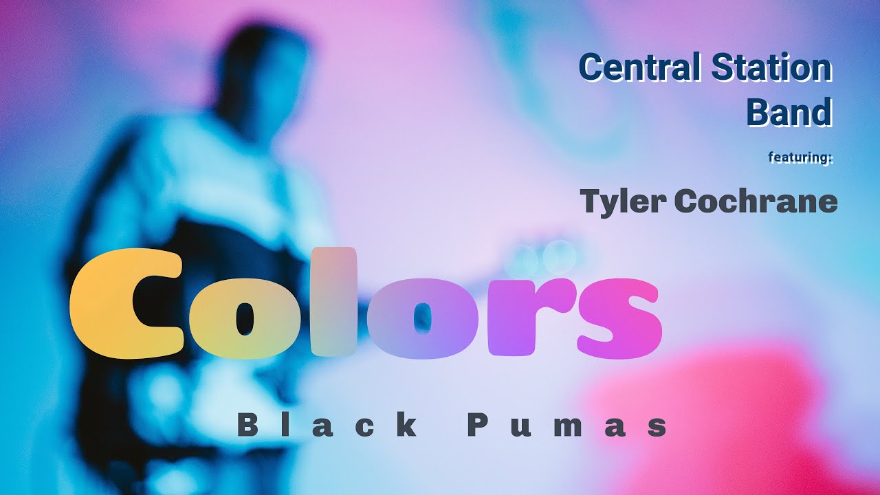 Avant Garde: Colors (Black Pumas) Tyler Cochrane Central Station Band 