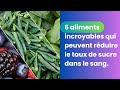 6 aliments qui peuvent faire baisser la glycmie en cas de diabte