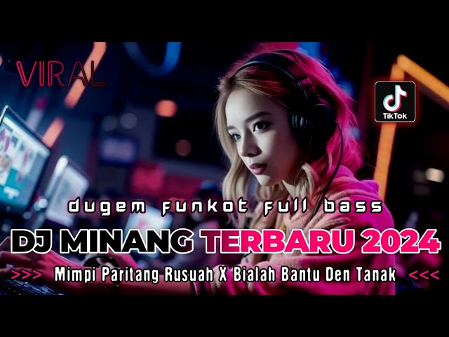 DJ MINANG TERBARU 2024 !! DJ MIMPI PARITANG RUSUAH X BIALAH BATU DEN TANAK | DUGEM FUNKOT FULL BASS class=