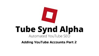 Adding YouTube Accounts Part 2 (Tube Synd Alpha)