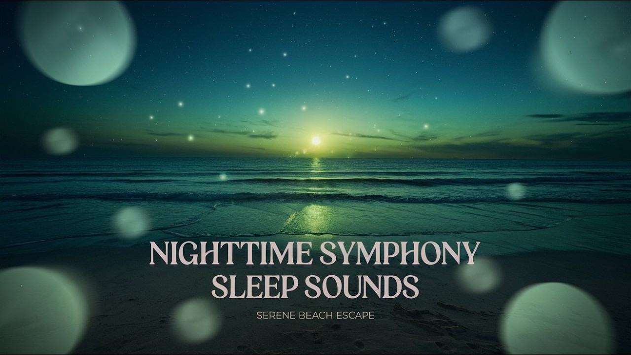 Serene Beach Escape :  Nighttime Symphony Sleep Sounds 
