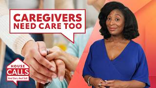 Caregivers need care, too: Tips for avoiding caregiver burnout